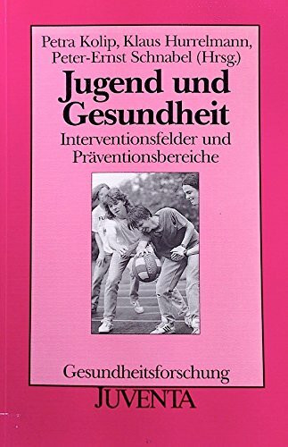 Jugend und Gesundheit: Interventionsfelder und Präventionsbereiche (Gesundheitsforschung)