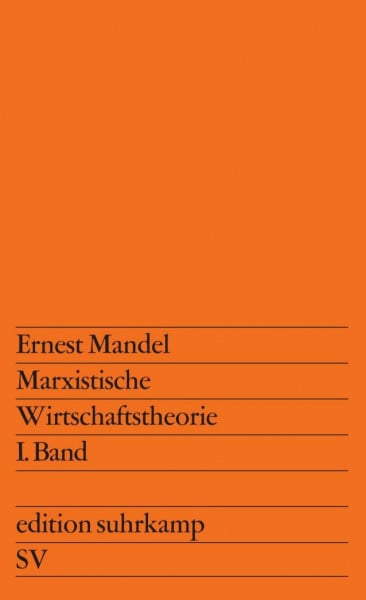 Marxistische Wirtschaftstheorie, Bd. 1: Aus dem Französischen von Lothar Boepple (edition suhrkamp)