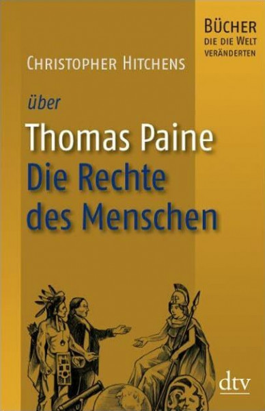 Thomas Paine, Die Rechte des Menschen: Bücher, die die Welt veränderten (dtv Sachbuch)