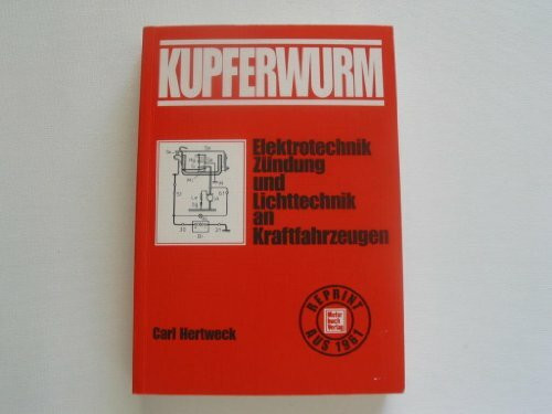 Der Kupferwurm - Elektrotechnik Zündung und Lichttechnik an Kraftfahrzeugen