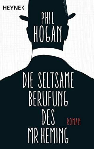 Die seltsame Berufung des Mr Heming: Roman