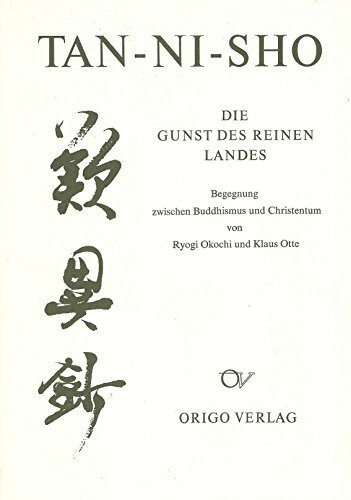 Tan-ni-sho. Die Gunst des Reinen Landes: Begegnung zwischen Buddhismus und Christentum (Lehre und Symbol)