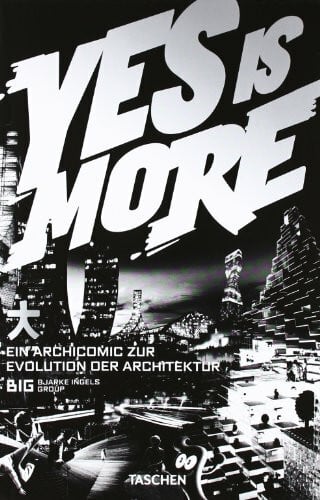 Yes is More. Ein Archicomic zur Evolution der Architektur