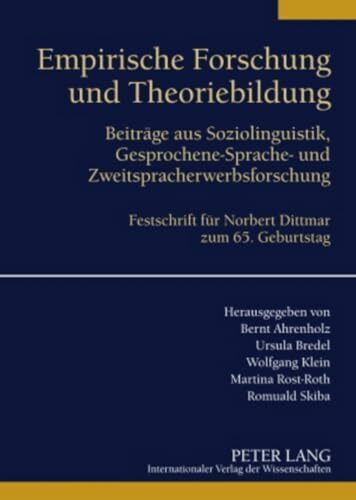 Empirische Forschung und Theoriebildung: Beiträge aus Soziolinguistik, Gesprochene-Sprache- und Zweitspracherwerbsforschung. Festschrift für Norbert Dittmar zum 65. Geburtstag