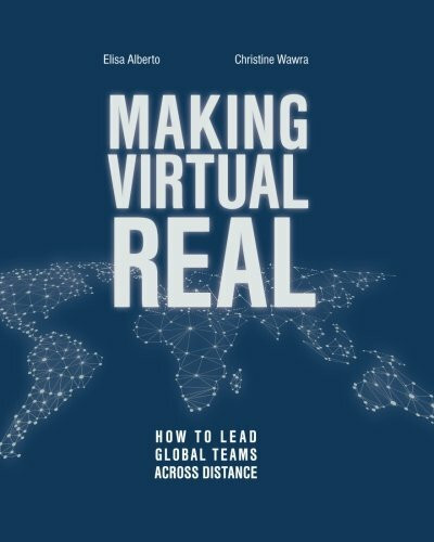 Making Virtual Real: How to lead global teams across distance