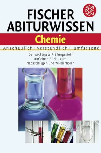 Fischer Abiturwissen Chemie: Anschaulich, verständlich, umfassend. Der wichtigste Prüfungsstoff auf einen Blick - zum Nachschlagen und Wiederholen