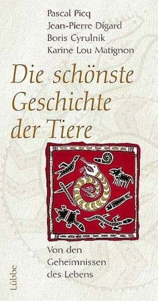 Die schönste Geschichte der Tiere: Von den Geheimnissen des Lebens (Lübbe Naturwissenschaften)