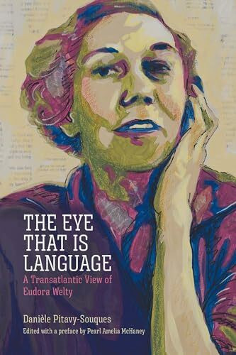 The Eye That Is Language: A Transatlantic View of Eudora Welty (Critical Perspectives on Eudora Welty)