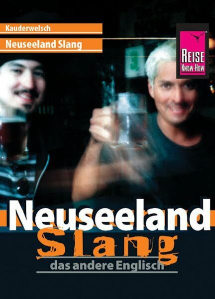 Kauderwelsch, Neuseeland Slang, das andere Englisch: Kauderwelsch-Sprachführer Band 45