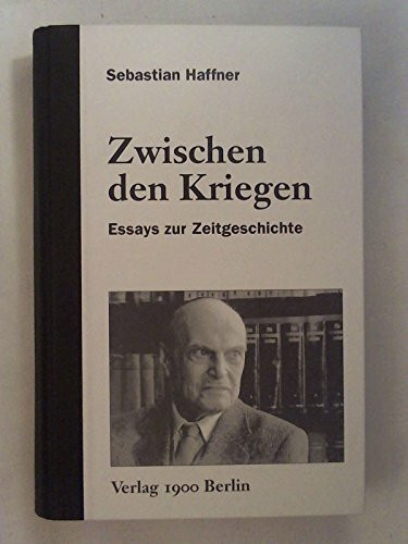 Zwischen den Kriegen: Essays zur Zeitgeschichte