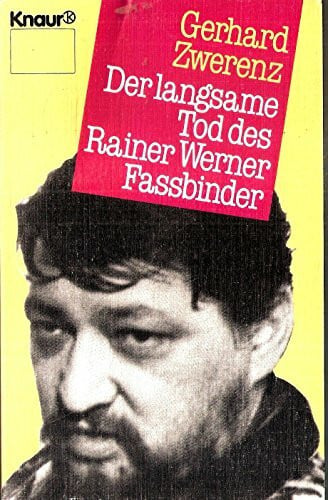 Der langsame Tod des Rainer Werner Fassbinder: Ein Bericht (Knaur Taschenbücher. Biographien)
