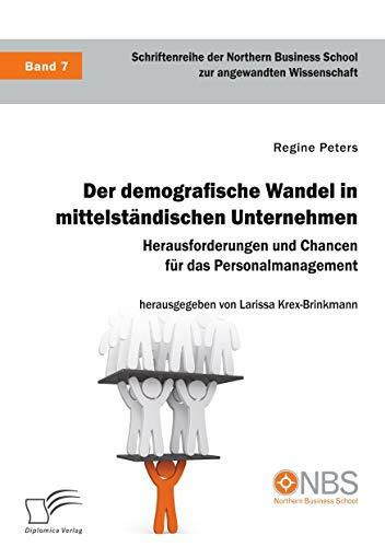 Der demografische Wandel in mittelständischen Unternehmen. Herausforderungen und Chancen für das Personalmanagement