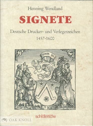 Signete, Deutsche Drucker- und Verlegerzeichen 1457-1600: Deutsche Drucker- und Verlegerzeichen von 1457-1600