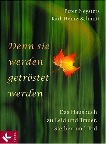 Denn sie werden getröstet werden: Das Hausbuch zu Leid und Trauer, Sterben und Tod. Sonderausgabe