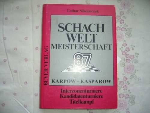 Schach-Weltmeisterschaft 1987: Karpow - Kasparow Interzonenturniere, Kandidatenturniere, Titelkampf