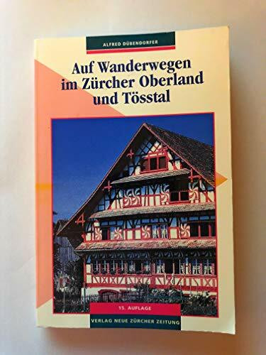 Auf Wanderwegen im Zürcher Oberland und Tösstal: Hrsg. v. d. Zürcher Wanderwegen (ZAW)