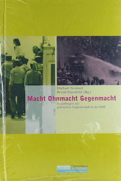 Macht Ohnmacht Gegenmacht. Grundfragen zur politischen Gegnerschaft in der DDR (Analysen und Dokumente)
