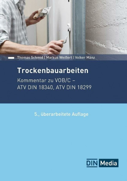 Trockenbauarbeiten: Kommentar zu VOB/C ATV DIN 18340, ATV DIN 18299 (DIN Media Kommentar)