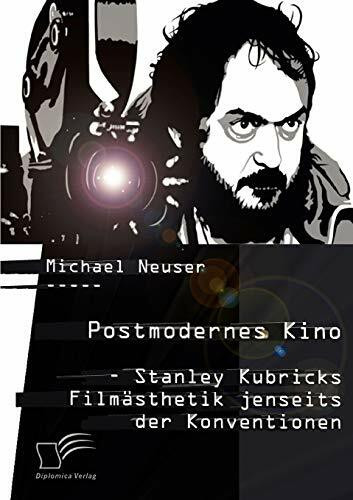 Postmodernes Kino: Stanley Kubricks Filmästhetik jenseits der Konventionen