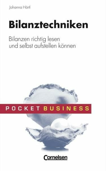 Pocket Business: Bilanztechniken: Bilanzen richtig lesen und aufstellen können