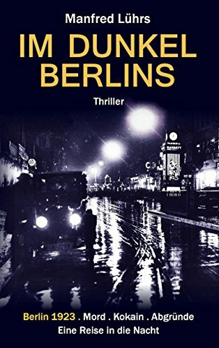 Im Dunkel Berlins: Eine Reise in die Nacht, ein düsterer Spionage-Krimi im Berlin der 20er Jahre