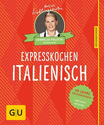 Expresskochen Italienisch: 40 Jahre Küchenratgeber: die limitierte Jubiläumsausgabe zum Sammeln und Verschenken (Jeden-Tag-Küche)
