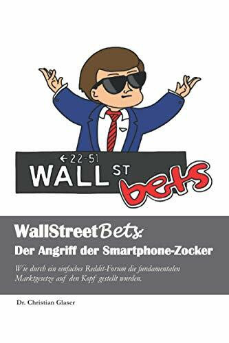 WallStreetBets: Der Angriff der Smartphone-Zocker: Wie durch ein einfaches Reddit-Forum die fundamentalen Marktgesetze auf den Kopf gestellt wurden.