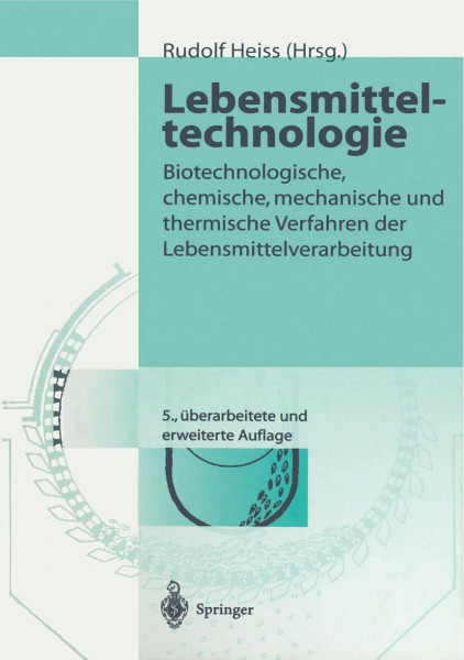 Lebensmitteltechnologie: Biotechnologische, chemische, mechanische und thermische Verfahren der Lebensmittelverarbeitung