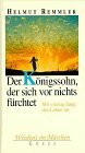 Der Königssohn, der sich vor nichts fürchtet : mit vierzig fängt das Leben an