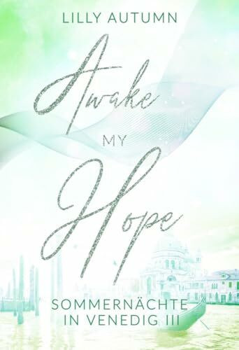 Awake my Hope - Sommernächte in Venedig: Spicy Romance mit Dolce Vita