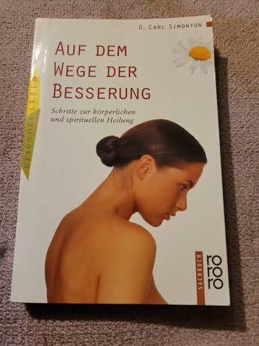 Auf dem Wege der Besserung: Schritte zur körperlichen und spirituellen Heilung