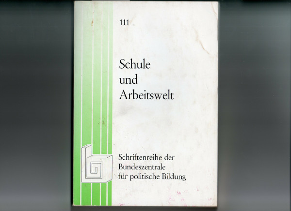 Schule und Arbeitswelt (Schriftenreihe der Bundeszentrale für Politische Bildung)