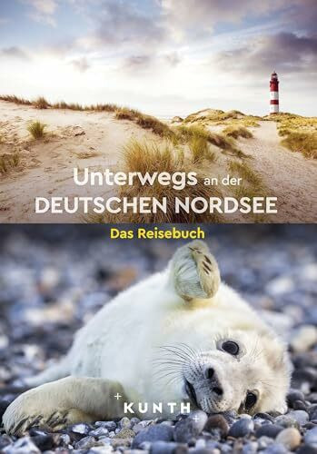 KUNTH Unterwegs an der deutschen Nordsee: Das Reisebuch