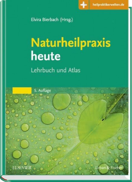 Naturheilpraxis heute: Lehrbuch und Atlas - Mit Zugang zum Elsevier-Portal