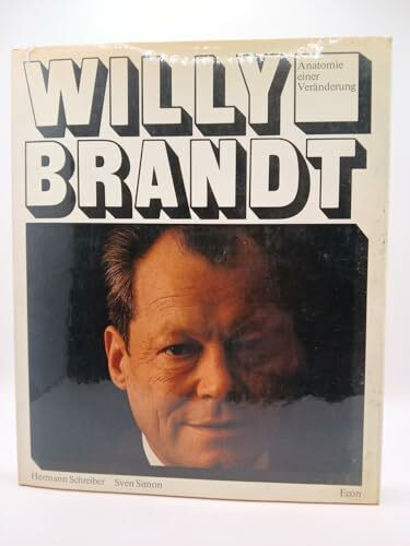 Willy Brandt. Anatomie einer Veränderung