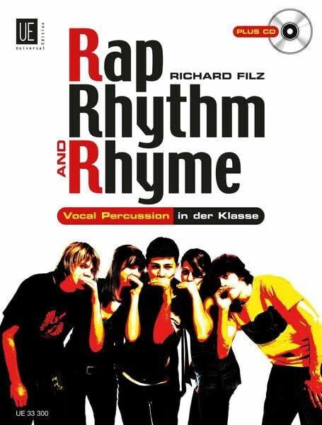 Rap, Rhythm & Rhyme mit CD, für alle Instrumentalisten, Sänger und Tänzer: Vocal Percussion in der Klasse