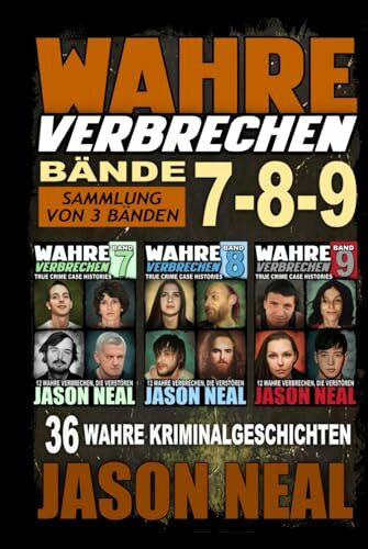 Wahre Verbrechen: Bände 7-8-9 (True Crime Case Histories) - Sammlung von 3 Bänden: 36 wahre Verbrechen, die verstören (German Edition)