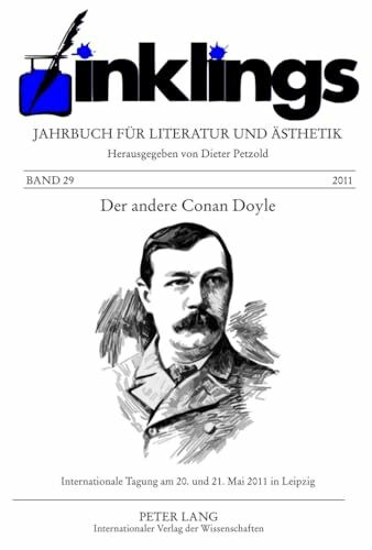 inklings – Jahrbuch für Literatur und Ästhetik: Der andere Conan Doyle. Internationale Tagung am 20. und 21. Mai 2011 in Leipzig / The Other Conan ... Conference in Leipzig, May 20-21, 2011