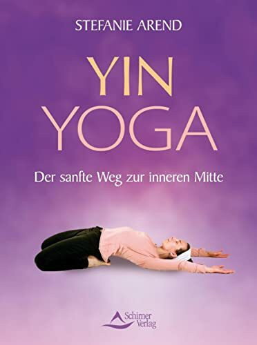 Yin Yoga - Der sanfte Weg zur inneren Mitte
