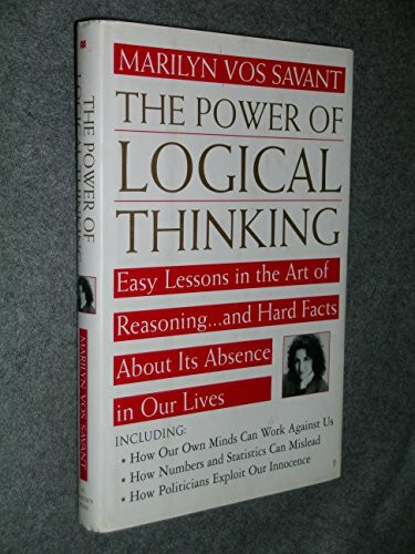 The Power of Logical Thinking: Easy Lessons in the Art of Reasoning...and Hard Facts About Its Absence in Our Lives