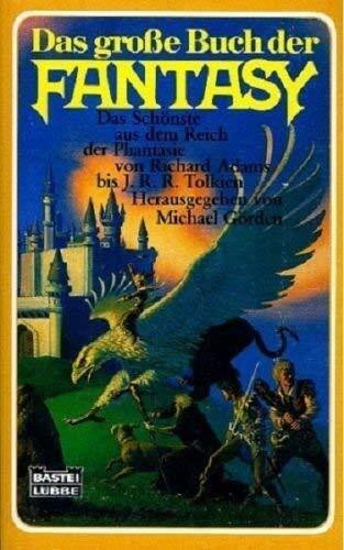 Das große Buch der Fantasy. Das Schönste aus dem Reich der Phantasie von Richard Adams bis J. R. R. Tolkien