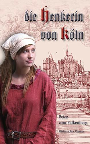 Die Henkerin von Köln: Historischer Roman