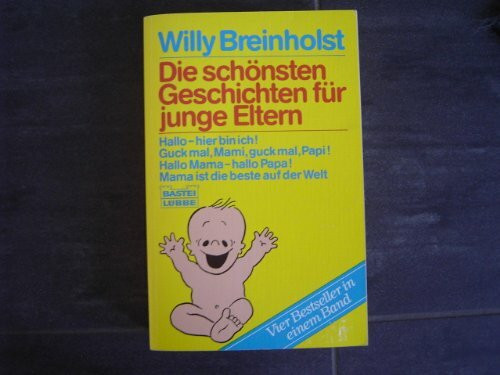 Die schönsten Geschichten für junge Eltern (Allgemeine Reihe. Bastei Lübbe Taschenbücher)