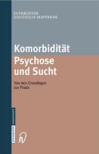 Komorbidität Psychose und Sucht. Von den Grundlagen zur Praxis: Mit Manualen für die Psychoedukation und Verhaltenstherapie