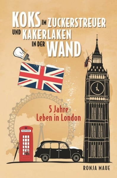 Koks im Zuckerstreuer und Kakerlaken in der Wand: 5 Jahre Leben in London