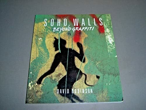 Soho Walls: Beyond Graffiti