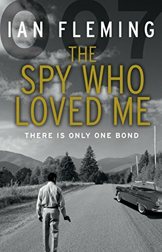The Spy Who Loved Me: Read the tenth gripping unforgettable James Bond novel (James Bond 007, 10)