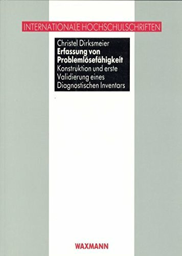 Erfassung von Problemlösefähigkeit: Konstruktion und erste Validierung eines Diagnostischen Inventars (Internationale Hochschulschriften)