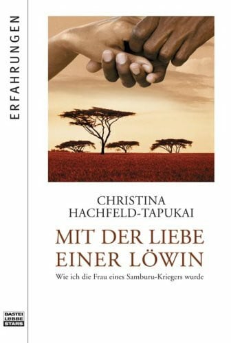 Mit der Liebe einer Löwin: Wie ich die Frau eines Samburu-Kriegers wurde (Bastei Lübbe Stars)