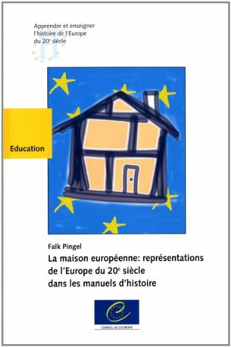 La maison européenne : représentations de l'Europe du 20e siècle dans les manuels d'histoire